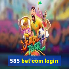 585 bet com login